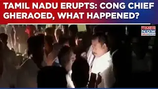 Tamil Nadu Congress Chief Gheraoed By Villagers | Locals Protest Over This Reason? | English News