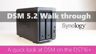 DSM 5.2 Quick Walk through on DS716+ or any Synology NAS
