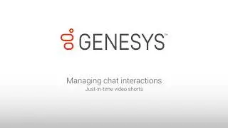 Genesys University: Managing Chat Interaction in Interaction Desktop