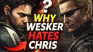 Why Does Albert Wesker Hate Chris Redfield?