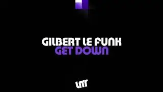 Gilbert Le Funk - Get Down | La Musique Fantastique