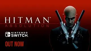 Hitman: Absolution &mdash; Out NOW for Nintendo Switch!