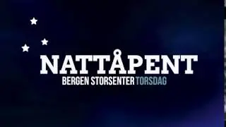 Natt&aring;pent TORSDAG Bergen Storsenter