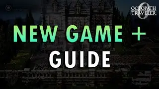Octopath 0 &ndash; New Game Plus Guide (+ Commentary) | What Carries Over