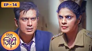 Dil Yeh Ziddi Hai दिल ये ज़िद्दी है Episode 14 - Rohit Suchanti Megha Rey Superhit Tv Show