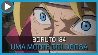 BORUTO 184 - UMA MORTE DOLOROSA