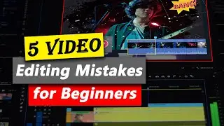 5 Common Editing Mistakes Beginners Make | Video Editing Skills for Beginners