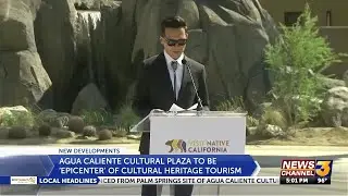 Agua Caliente cultural plaza to be &lsquo;epicenter&rsquo; of cultural heritage tourism in CA
