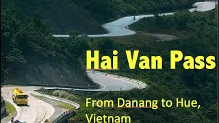 Hai Van Pass, Vietnam Travel Guide, Hai Van Pass Travel Tips, Hai Van Pass Travel Experience