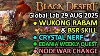 WUKONG NEW RABAM & BSR SKILL, Crystal NERF, Weekly Edania Quest BDO Global Lab Update, 29 Aug 2025