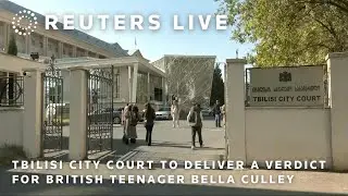 LIVE: A Tbilisi City court to deliver a verdict for British teenager Bella Culley