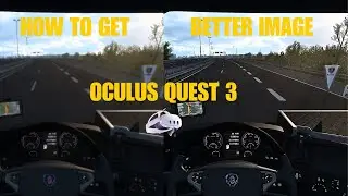 How to get better looking ETS 2 VR with Oculus Quest 3