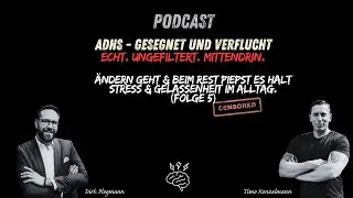 ADHS Podcast &ndash; gesegnet & verflucht | &Auml;ndern geht & beim Rest piepst es Stress & Alltag (Folge 5)