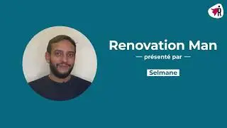 Pr&eacute;sentation de Renovation Man par Selmane, Expert Travaux