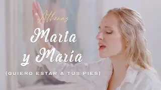 Athenas - Marta y Mar&iacute;a (Quiero Estar a Tus Pies)  - M&uacute;sica cat&oacute;lica para Cuaresma
