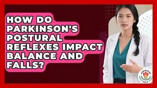How Do Parkinson's Postural Reflexes Impact Balance And Falls? - Everyday Parkinsons Help
