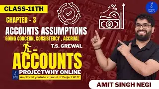 Acc. Assumptions (Going concern , consistency , Accrual)| Class 11th | T.S.Grewal | Amit singh negi