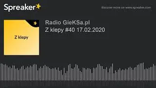 Z klepy #40 17.02.2020