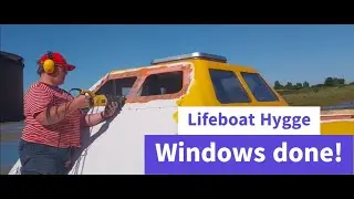 Lifeboat conversion Ep. 77 : Last new windows in the wheelhouse.