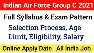 Indian Air Force group C syllabus 2021|Exam Pattern,Selection Process,Salary|Eligibility & Age Limit