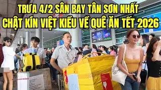 Trưa 4/2 Sân bay Tân Sơn Nhất chật kín người đón kiều bào về nước ăn Tết 2026