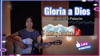 Gloria a Dios- Francisco Palaz&oacute;n (Letra y Acordes PDF)