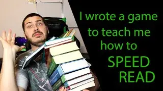 I made a game to teach myself how to Speed Read | Improve Your Comprehension