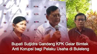 Bupati Sutjidra Gandeng KPK Gelar Bimtek Anti Korupsi bagi Pelaku Usaha di Buleleng