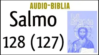 SALMO 128 (127). [BIBLIA CAT&Oacute;LICA]