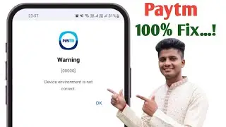 Paytm Device Environment Is Not Correct Problem Fix 2026 | Paytm Warning Error Solution 100%