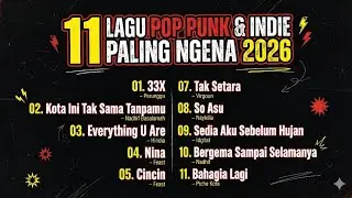 11 Lagu Pop Punk & Indie Paling Ngena 2026 | Perunggu, Feast, Hindia, Nadhif, Virgoun