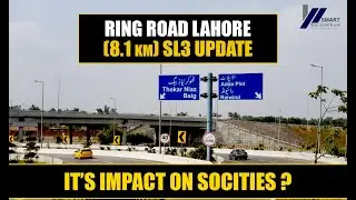 RING ROAD LAHORE SL3 UPDATE & ITS IMPACT ON SOCIETIES COMPLETE VISIT.