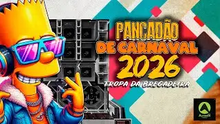 PANCADÃO DE CARNAVAL 2K26 - TROPA DA BREGADEIRA - CD CARNAVAL 2026 AS MELHORES