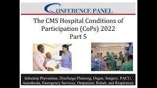 The CMS Hospital Conditions of Participation (CoPs) 2022 - Part Five of Five-part Webinar Series