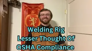 Welding Rig Lesser Thought Of OSHA Compliance