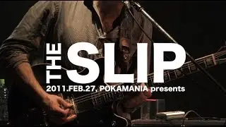 THE SLIP - Live in Japan Part 1/3【POKAMANIA】Japan,2011.FEB.27