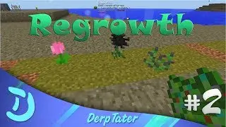 Modded Minecraft - Let's Play Regrowth - EP2 - Flower Power @DerpTater