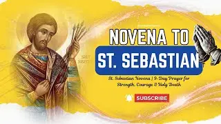 9-Day Prayer for Strength, Courage & Holy Death | St. Sebastian Novena