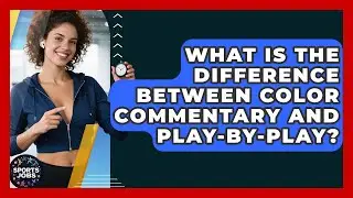 What Is The Difference Between Color Commentary And Play-by-Play? - Sports Jobs