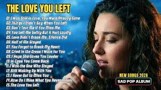 he Love You Left – Emotional Pop Ballads for the Broken & Healing (Full Album)