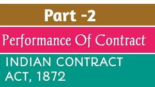 Part - 2  Performance  of Contract  ( Indian Contract Act ,1872)