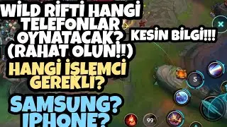 LOL MOBİLE WİLD RİFT HANGİ TELEFONLARDA OYNANACAK? RAHAT OLUN!! (KESİN BİLGİ)