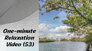 One-minute Relaxation Video (53) - Happy Yodo River