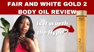 FAIR AND WHITE GOLD 2 BODY OIL REVIEW | FAIR AND WHITE | Body oil for caramel skin
