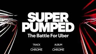 Elephant Music - Chrome (Super Pumped: The Battle For Uber Official Trailer Music)