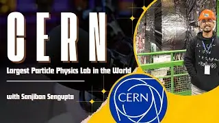 Sanjiban Sengupta, PhD Student @ CERN, University of Manchester | How to Join CERN | Working at CERN