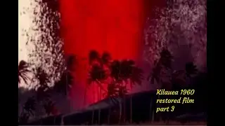 Kilauea 1960 eruption restored film | Sound added, color and speed enhanced | Part 3