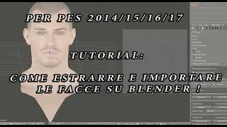 TUTORIAL: COME ESTRARRE ED IMPORTARE FACCE SU BLENDER! (PER PES 2014/2015/2016/2017)