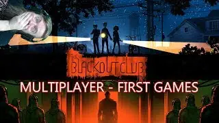 MY FIRST MULTIPLAYER GAMES | The Blackout Club
