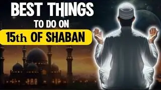 What Makes the 15th of Shaban So Special? | Ramadan preparations 2025| Shab-e-Barat